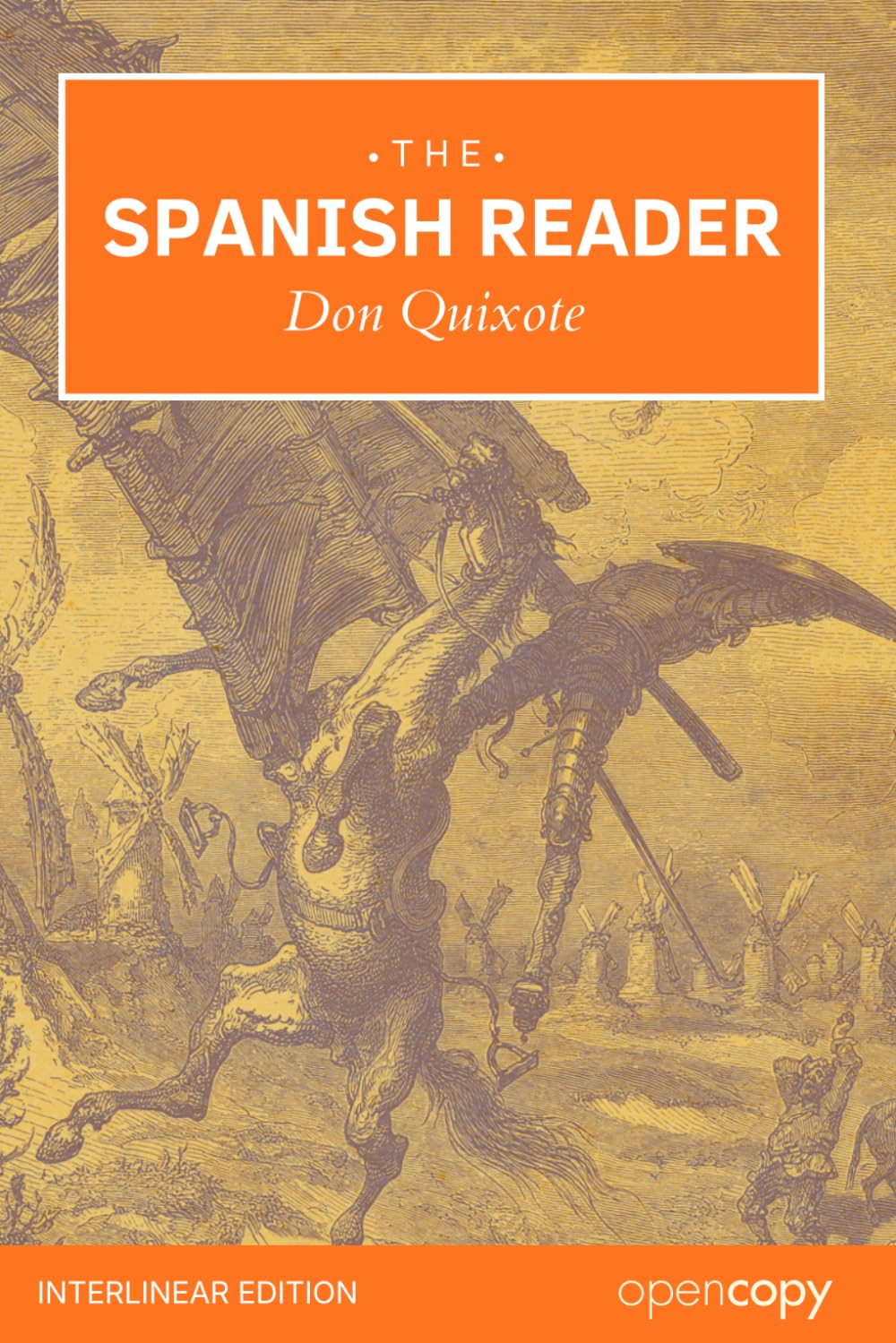 The Spanish Reader: Don Quijote: An Interlinear Spanish–English Reader for Beginners and Intermediate Students (Volume 1: Chapters 1–12)
