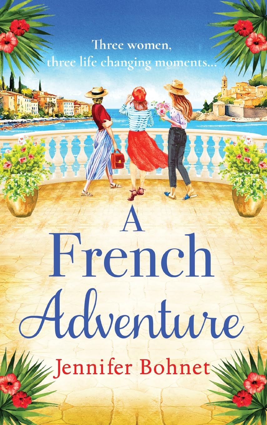 A French Adventure: The gorgeous, escapist romantic read from Jennifer Bohnet