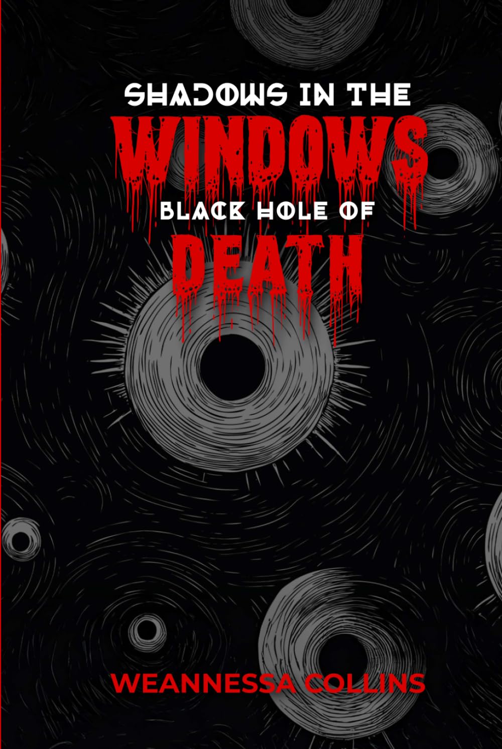 SHADOWS IN THE WINDOWS BLACK HOLE OF DEATH