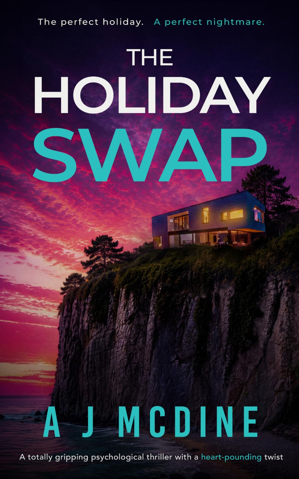 The Holiday Swap: A totally gripping psychological thriller with a heart-pounding twist