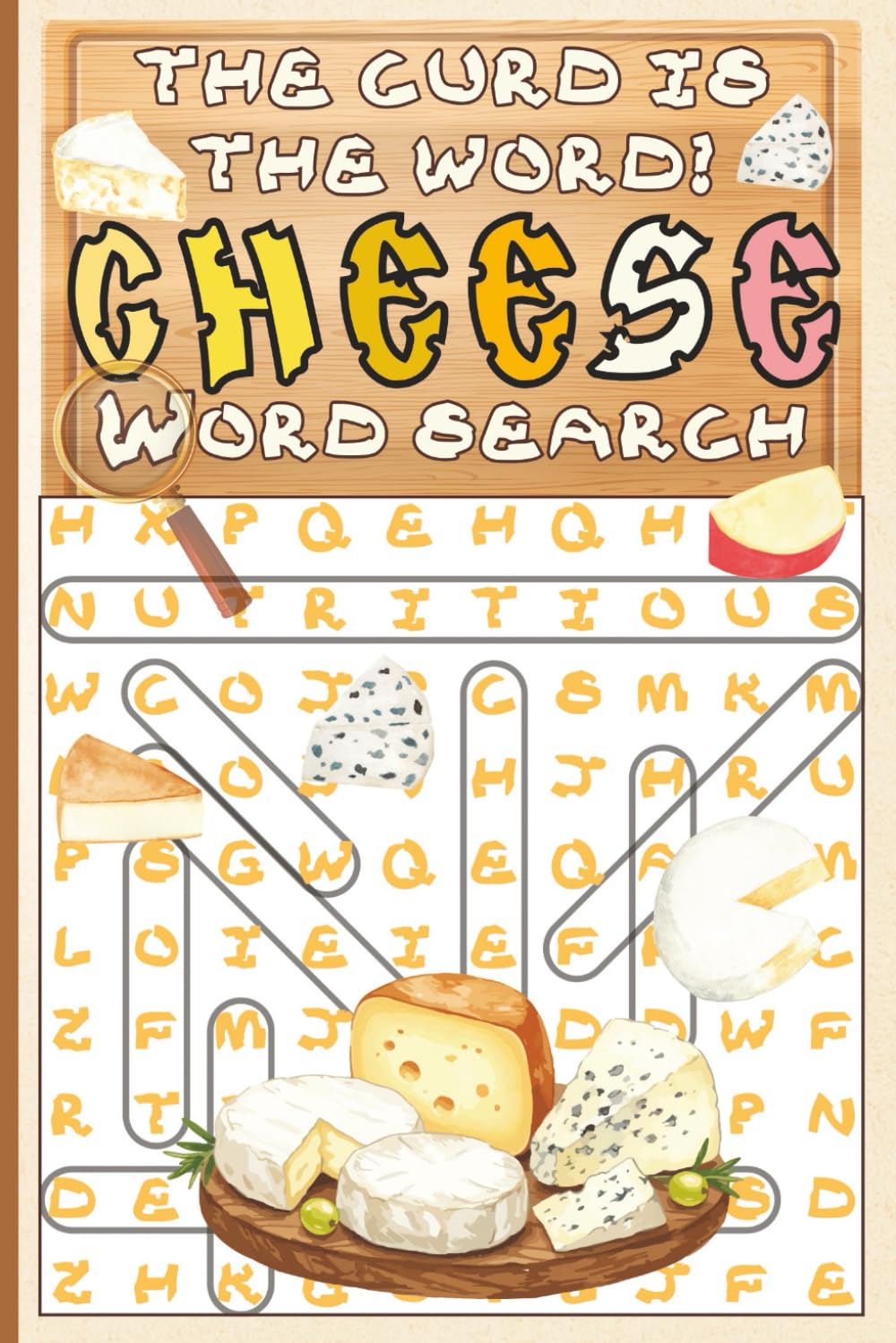 The Curd Is The Word. Cheese Word Search: 60 Themed Puzzles Celebrating Cheeses, Pairings, Regions & the Art of Affinage