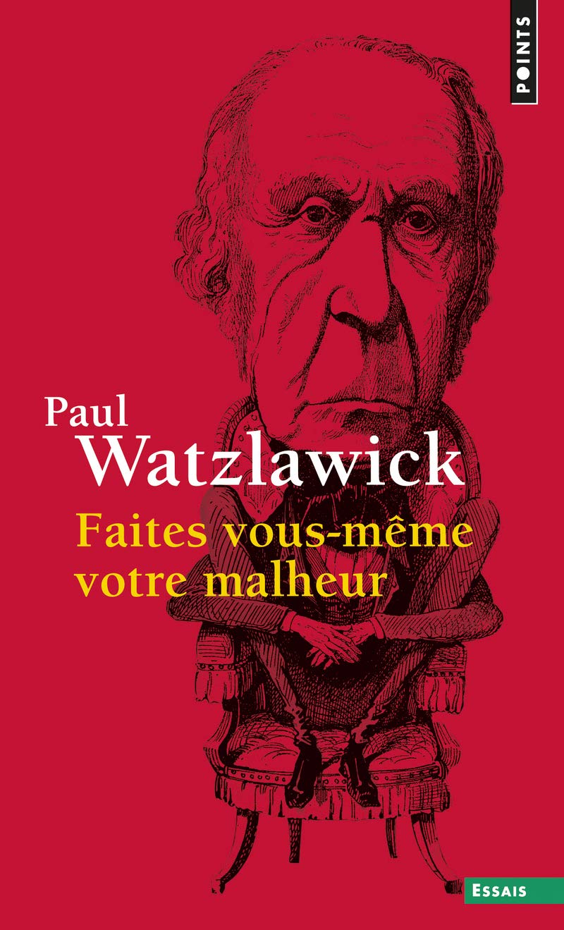 Faites vous-meme votre malheur (Points essais)
