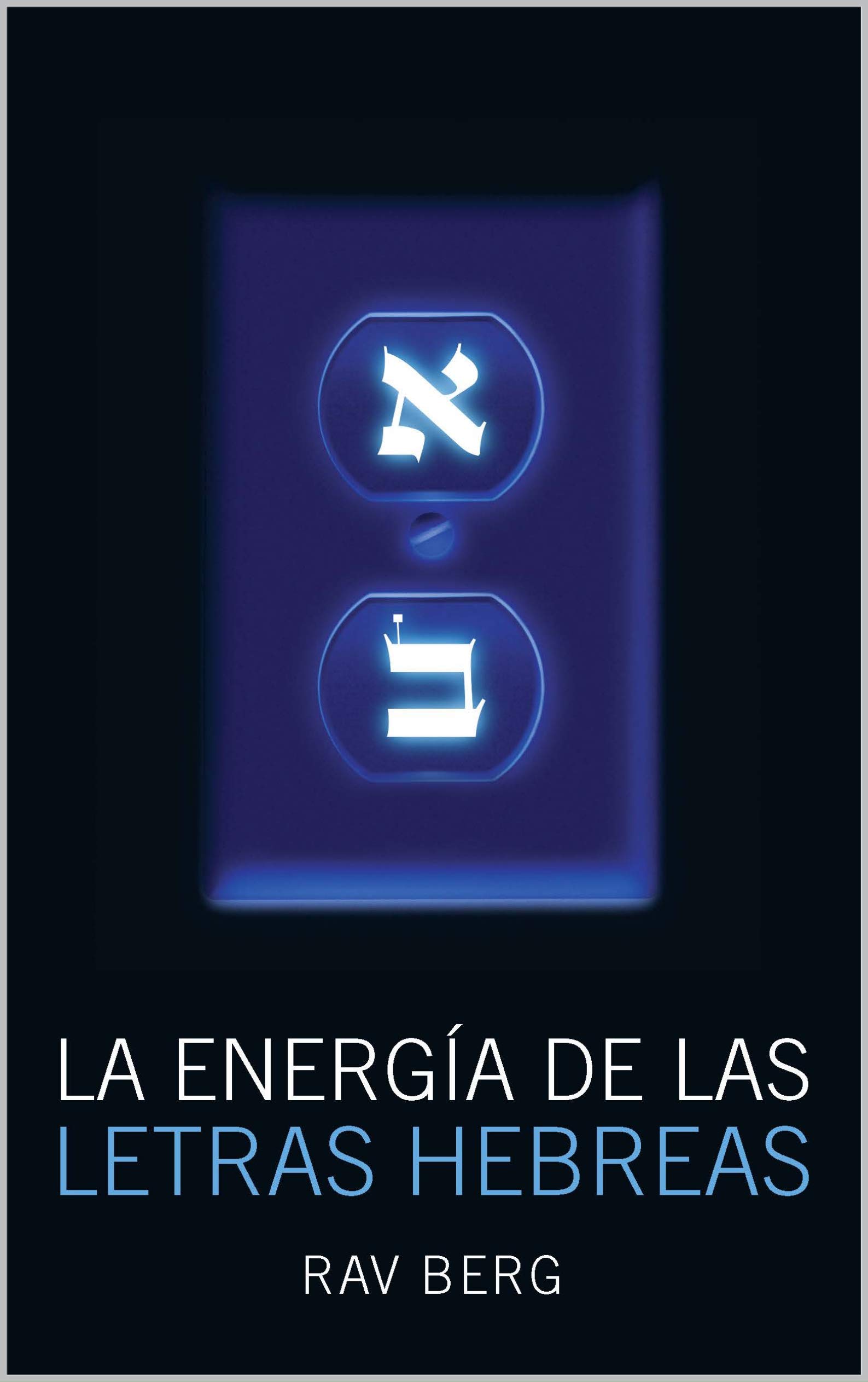 LA ENERGÍA DE LAS LETRAS HEBREAS (Spanish Edition)
