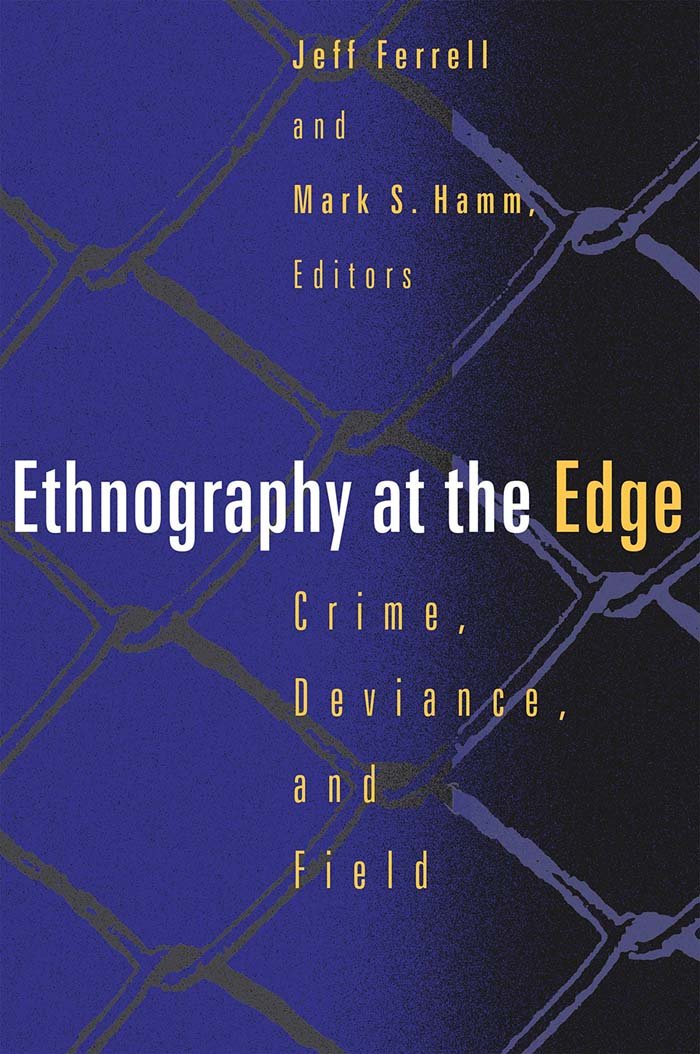 Ethnography At The Edge: Crime, Deviance and Field Research