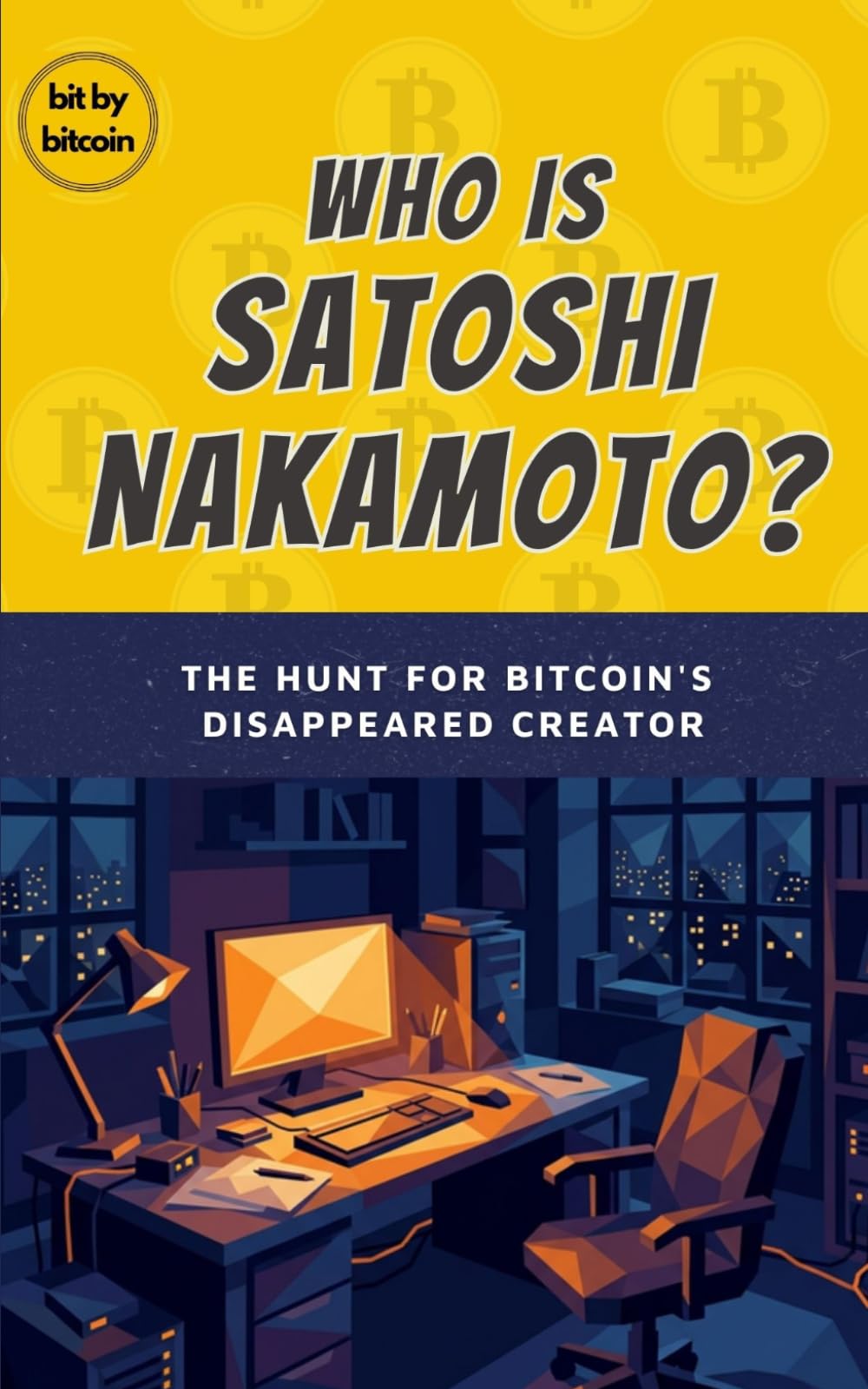 WHO IS SATOSHI NAKAMOTO? The Hunt for Bitcoin's Disappeared Creator (Learning How Bitcoin Works)