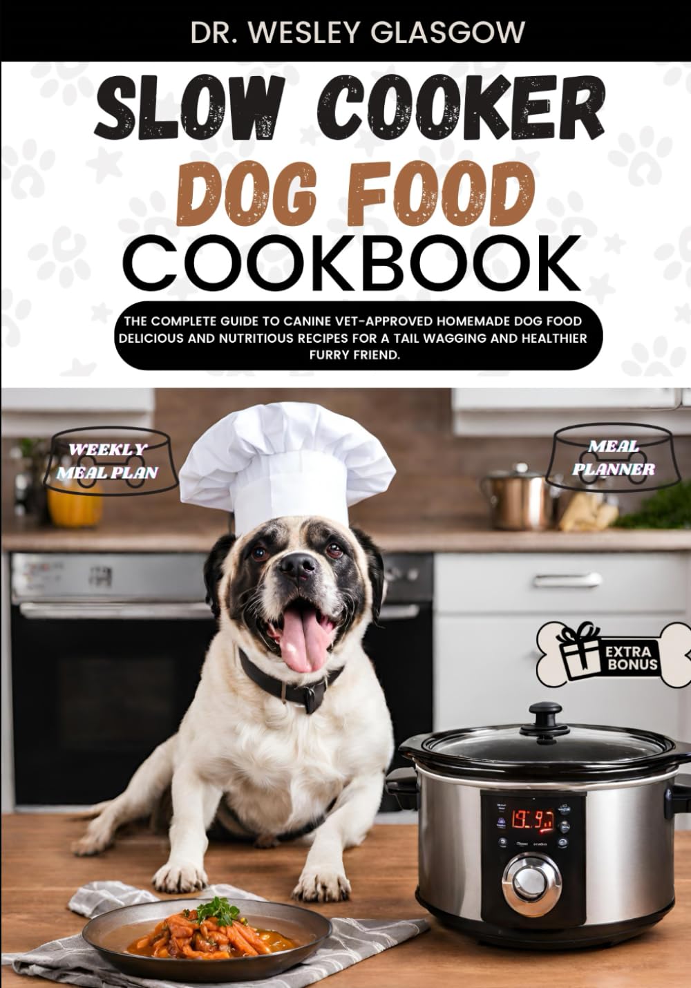 SLOW COOKER DOG FOOD COOKBOOK: The Complete Guide to Canine Vet-Approved Homemade Dog Food Delicious and Nutritious recipes for a Tail Wagging and ... Ultimate Series for Healthy Canine Cuisine)