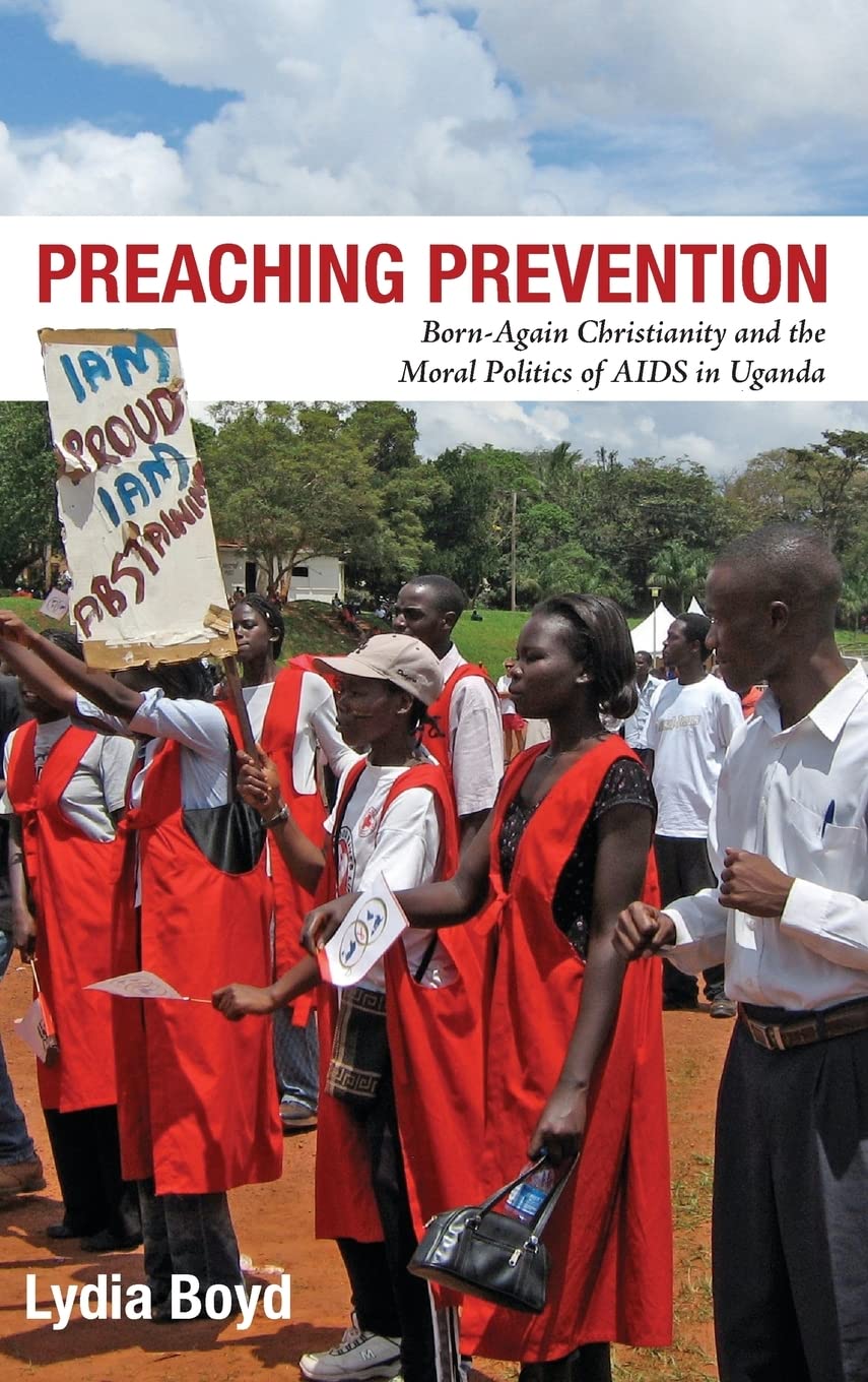 Buy Preaching Prevention: Born-Again Christianity and the Moral Politics of AIDS in Uganda (Perspectives on Global Health) — BookShops.in