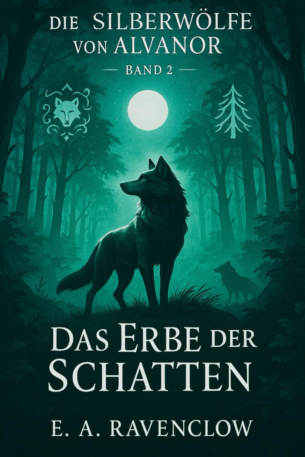 Die Silberwölfe von Alvanor: Das Erbe der Schatten Band 2