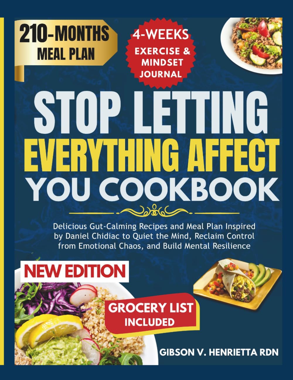 STOP LETTING EVERYTHING AFFECT YOU COOKBOOK: Delicious Gut-Calming Recipes and Meal Plan Inspired by Daniel Chidiac to Quiet the Mind, Reclaim Control from Emotional Chaos, and Build Mental Resilience