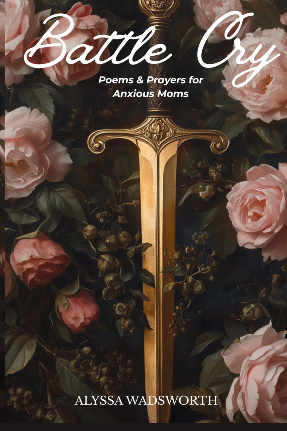 Battle Cry: Poems & Prayers for Anxious Moms