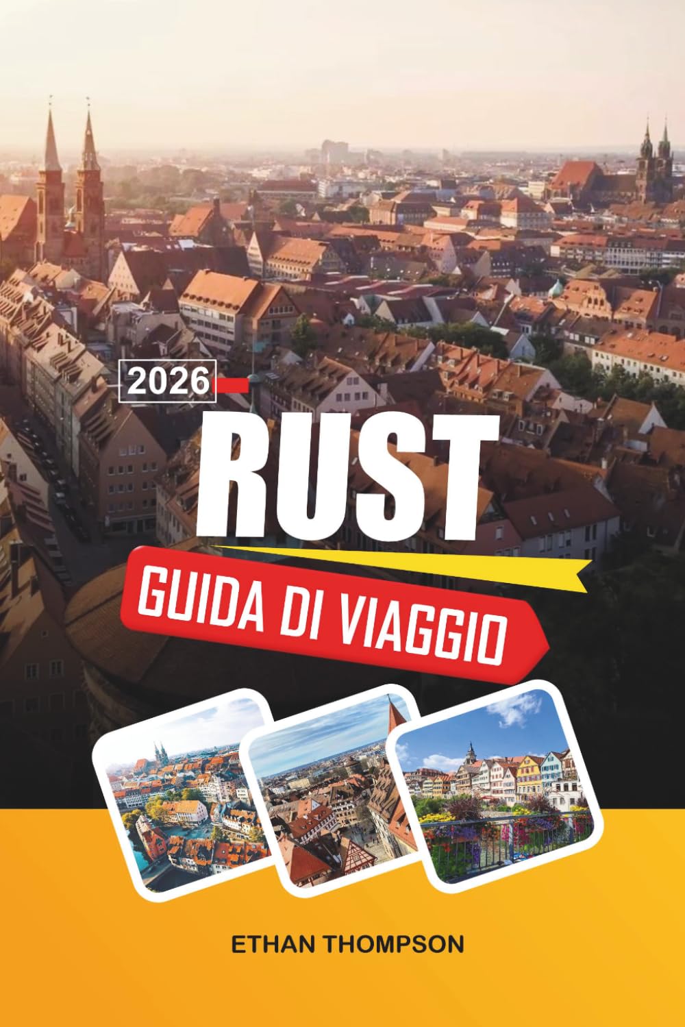 GUIDA DI VIAGGIO RUST 2026: Brividi al Europa-Park, strade da fiaba dei villaggi, fughe nella Foresta Nera, attrazioni per famiglie e fascino del Baden