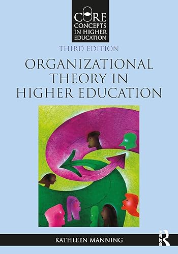 Organizational Theory in Higher Education (Core Concepts in Higher Education)