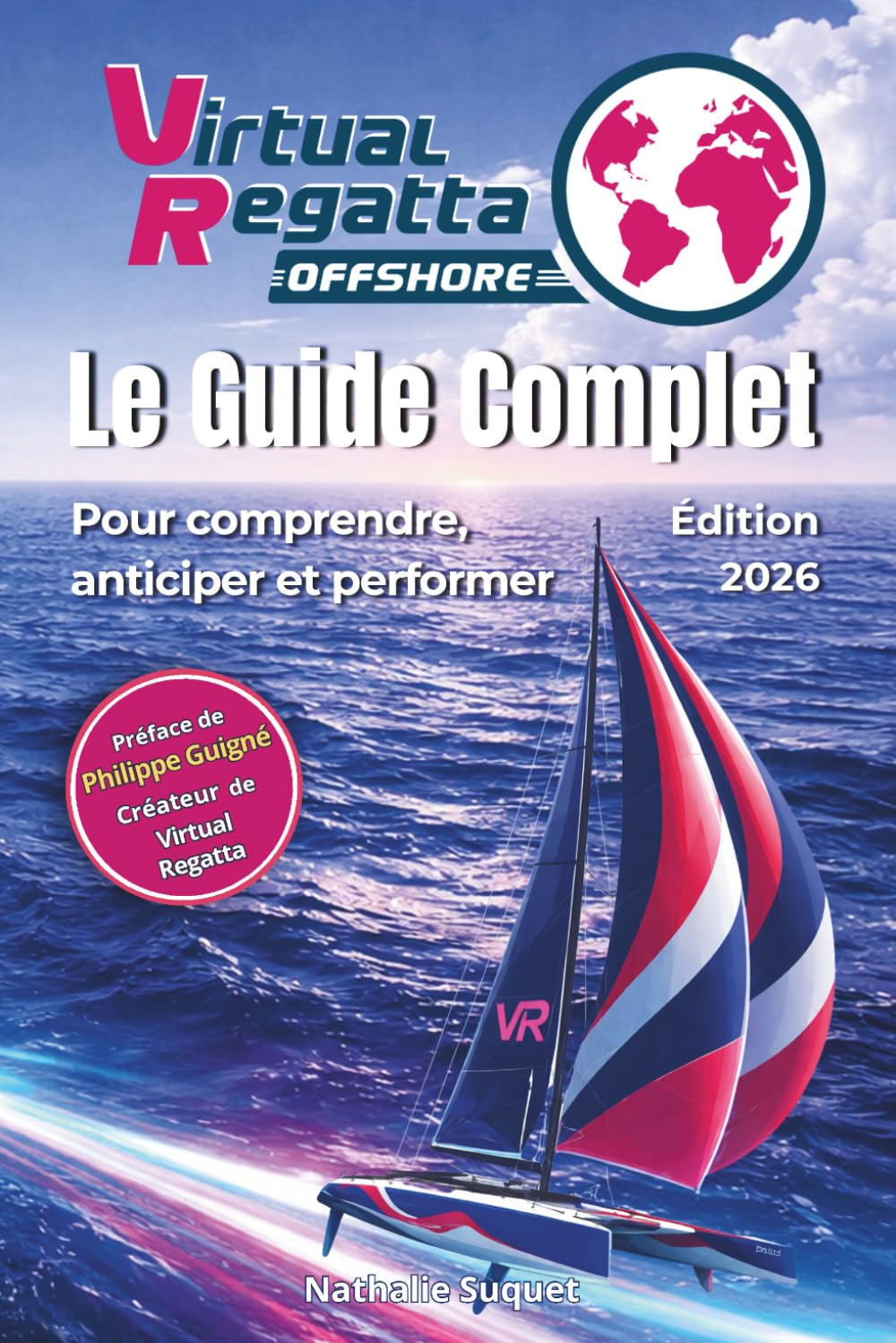Virtual Regatta Offshore : le guide complet: Comprendre, anticiper et performer sur Virtual Regatta Offshore - Édition 2026
