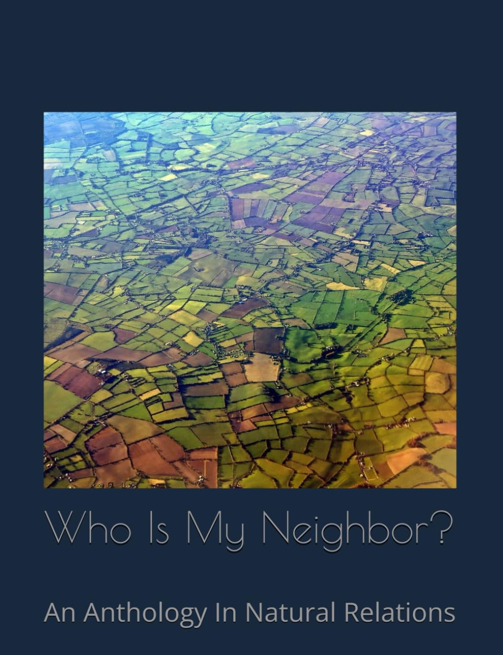 Who Is My Neighbor?: An Anthology In Natural Relations Paperback – January 9, 2021