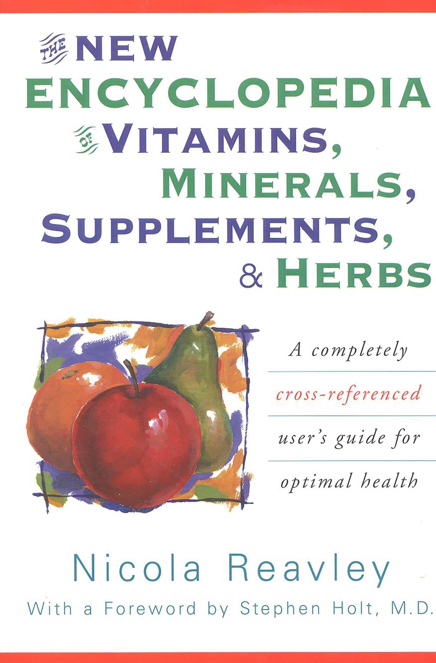 Buy The New Encyclopedia of Vitamins, Minerals, Supplements, & Herbs: A Completely Cross-Referenced User’s Guide for Optimal Health — BookShops.in