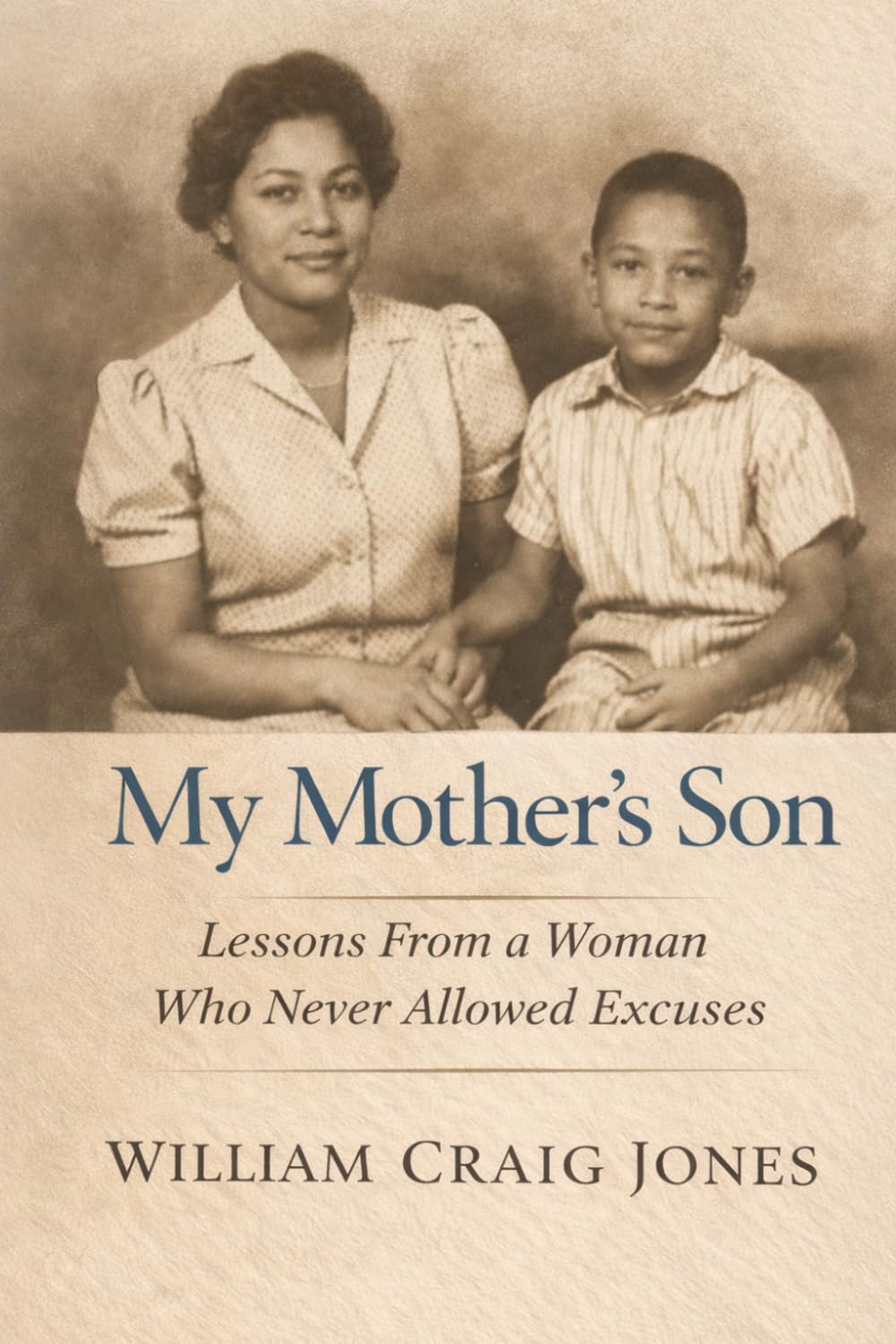 My Mother’s Son: Lessons From a Woman Who Never Allowed Excuses