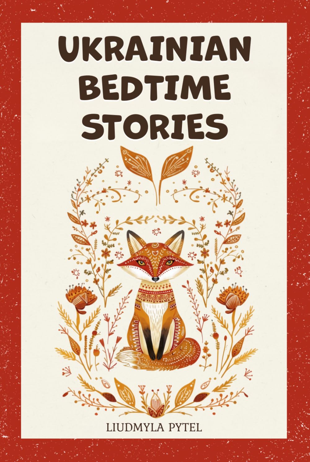 Ukrainian Bedtime Stories: 18 Timeless Animal Fables that Teach Kindness, Courage, and Wisdom for Ages 4-8 (Stories from Ukraine)