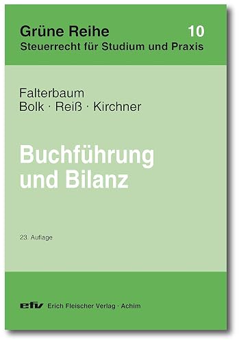Buchführung und Bilanz: Unter besonderer Berücksichtigung des Bilanzsteuerrechts und der steuerlichen Gewinnermittlung bei Einzelunternehmen und ... Reihe: Steuerrecht für Studium und Praxis)
