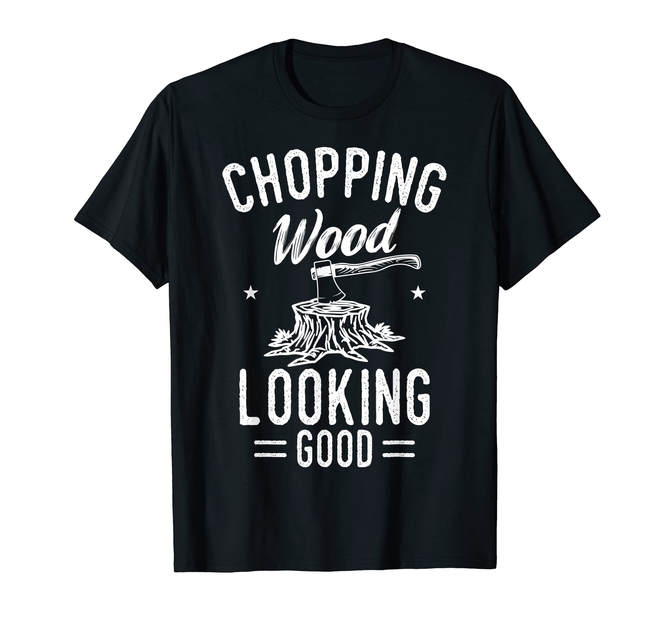 Lumberjack Woodcutter ApparelLumberjack Woodcutter Logger Chopping Wood Looking Good T-ShirtOEKO-TEX STANDARD 100
