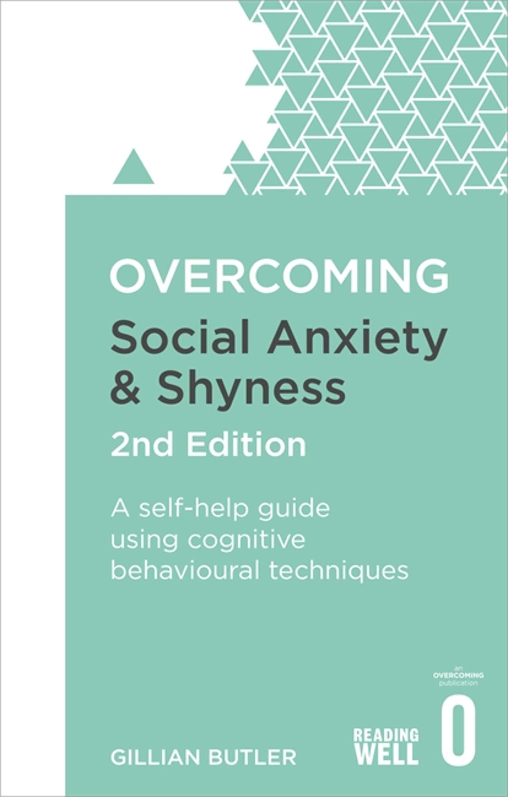 Overcoming Social Anxiety and Shyness, 2nd Edition: A Self-Help Guide Using Cognitive Behavioural Techniques