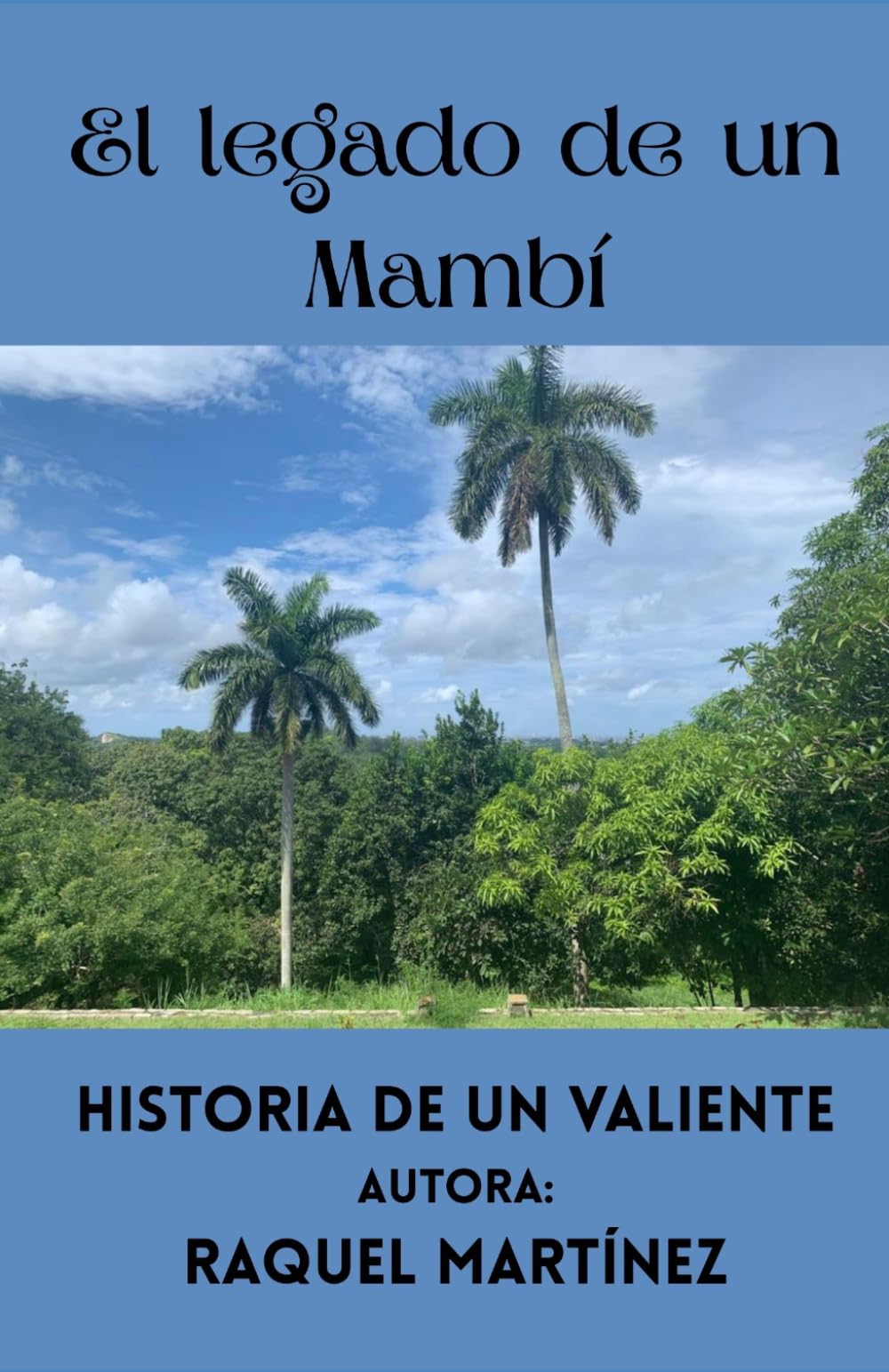 El Legado de un Mambí (Biografia de mis antepasados)