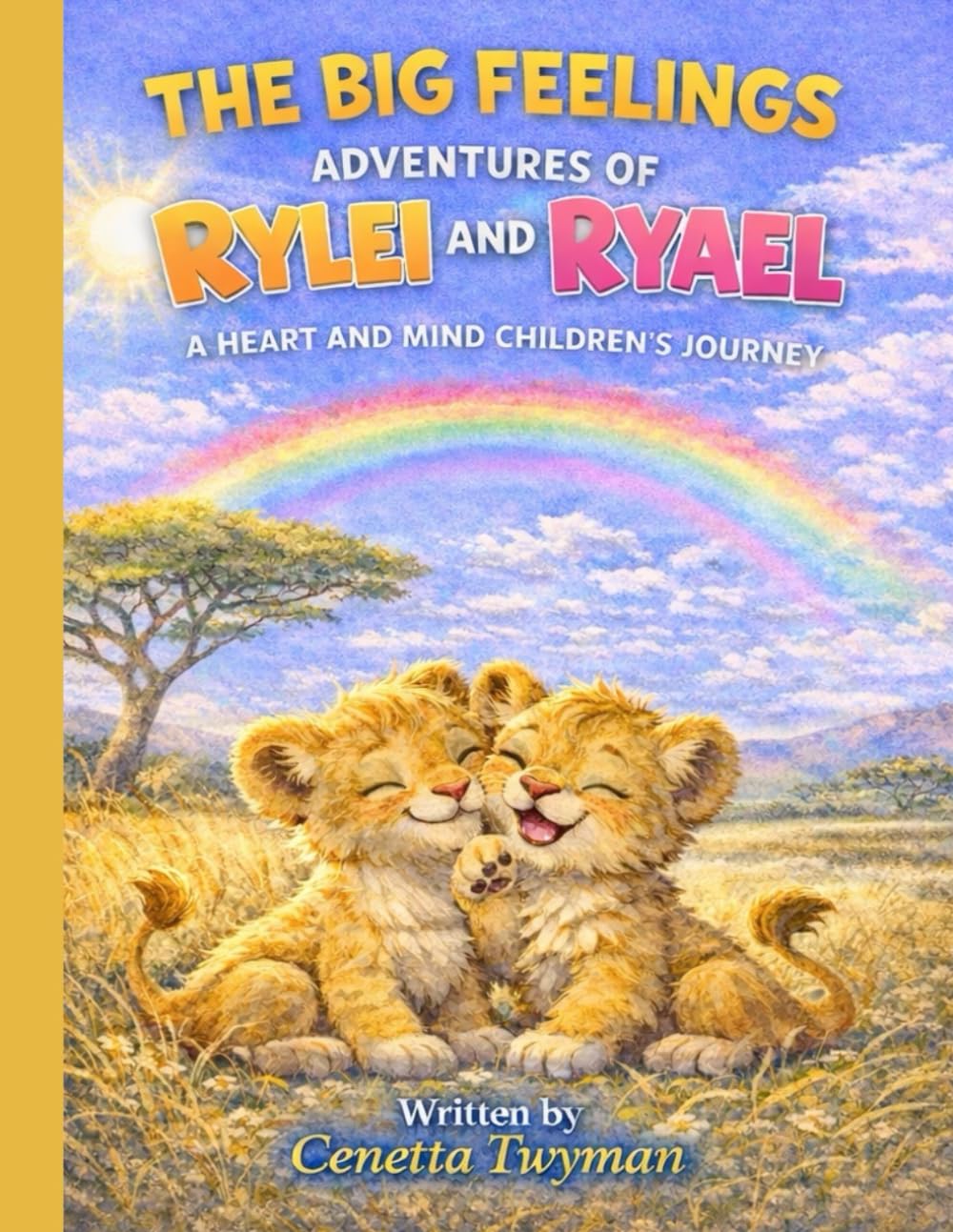 THE BIG FEELINGS ADVENTURE OF RYLEI AND RYAEL : A HEART AND MIND CHILDREN’S JOURNEY