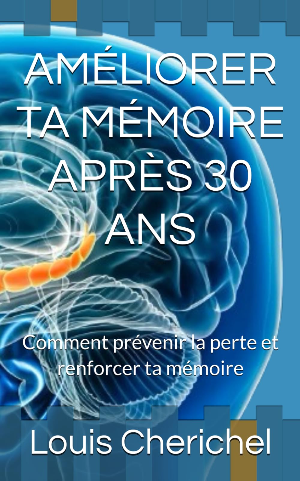 AMÉLIORER TA MÉMOIRE APRÈS 30 ANS: Comment prévenir la perte et renforcer ta mémoire