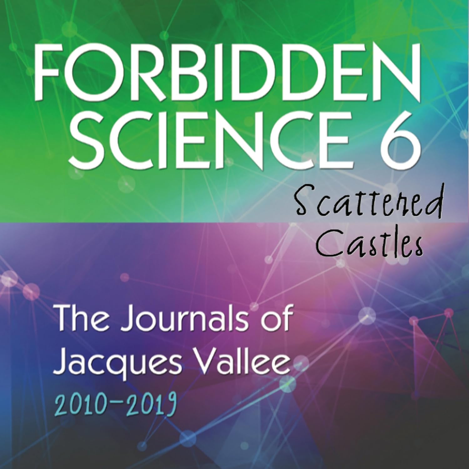Forbidden Science 6: Scattered Castles, The Journals of Jacques Vallee 2010-2019    
	                
	            

                 
                        Audible Audiobook 
                  
                        – Unabridged