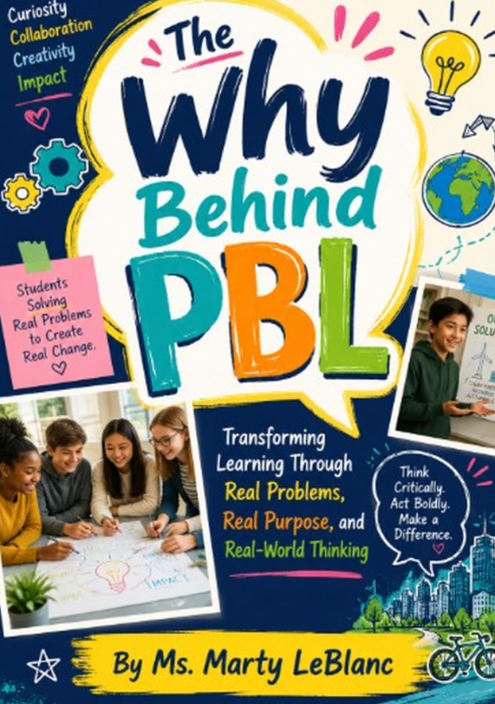 The Why Behind PBL: Transforming Learning Through Real Problems, Real Purpose, and Real-World Thinking