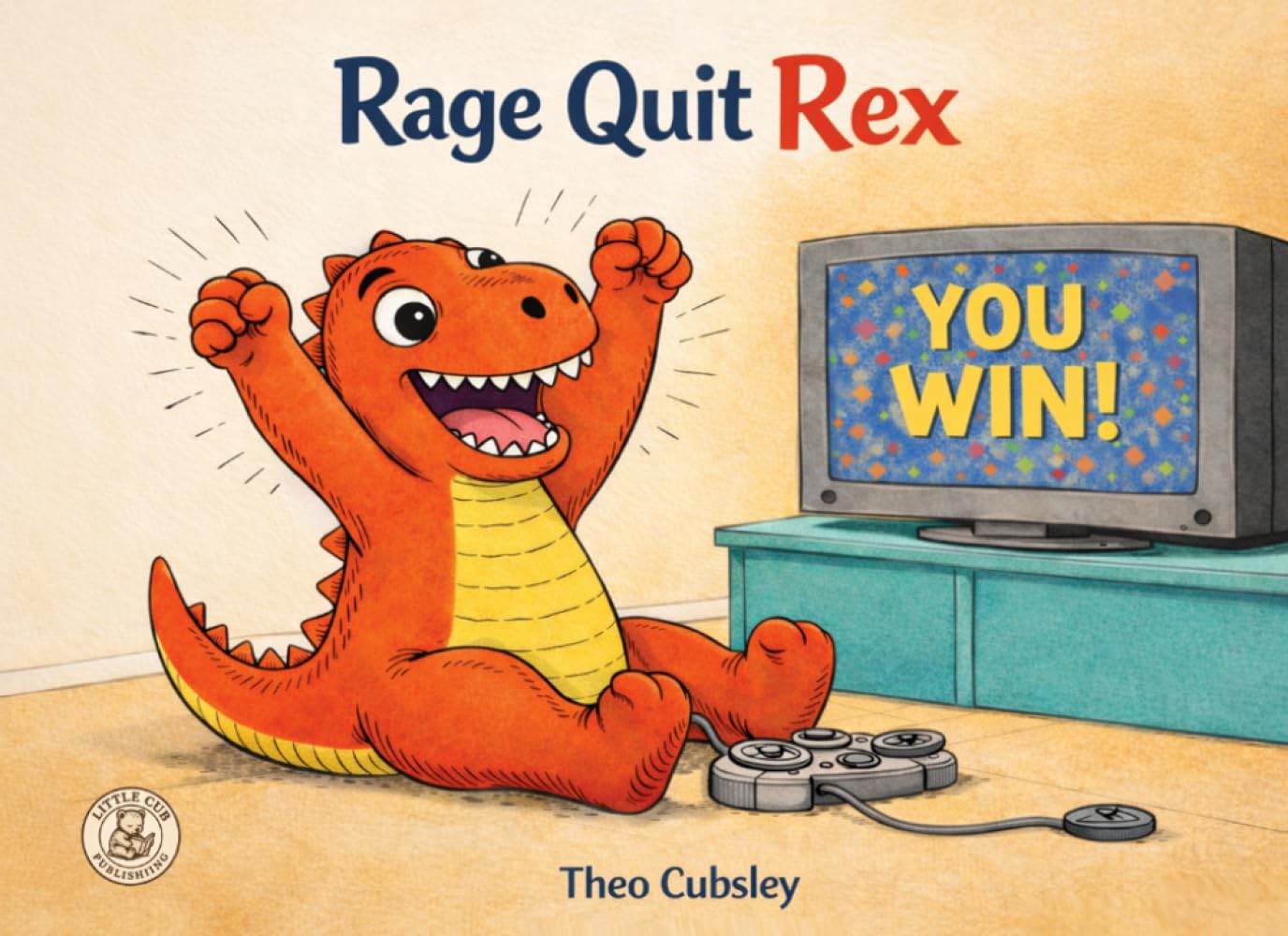 Rage Quit Rex: A Children's Book About Anger, Tantrums, and Learning to Calm Down