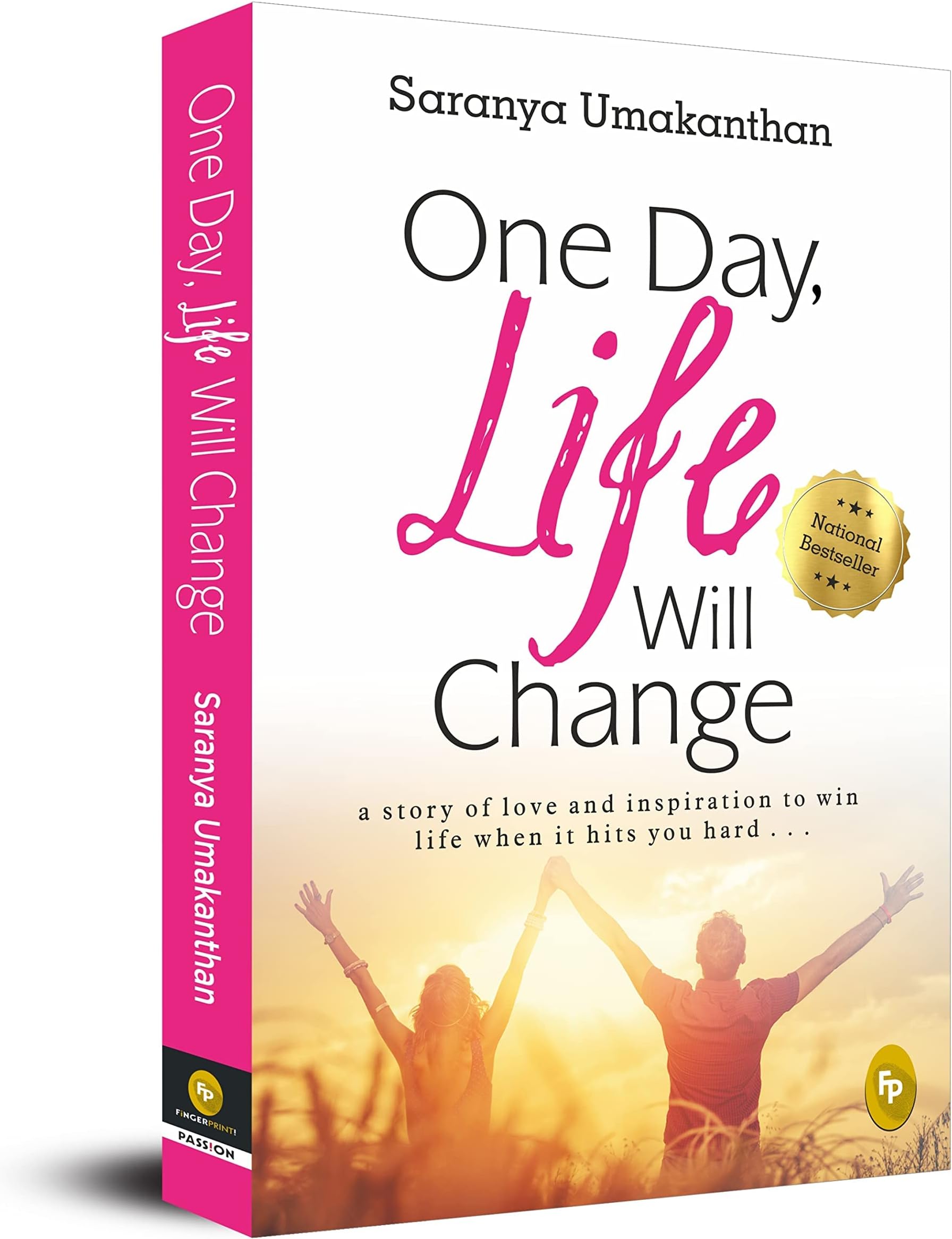 - One Day, Life Will Change: A story of love and inspiration to win life when it hits you hard . . .