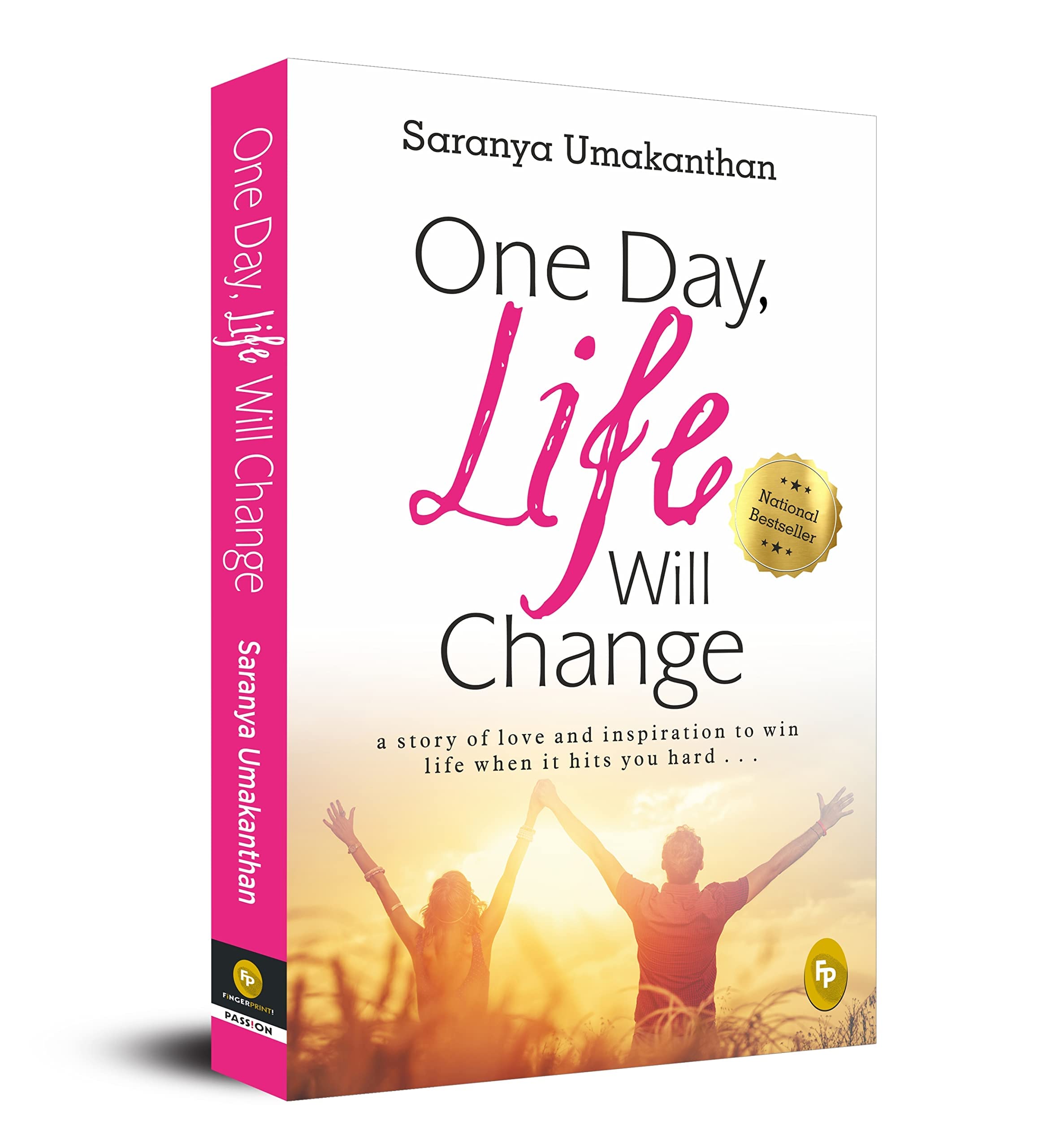 - One Day, Life Will Change: A story of love and inspiration to win life when it hits you hard . . .