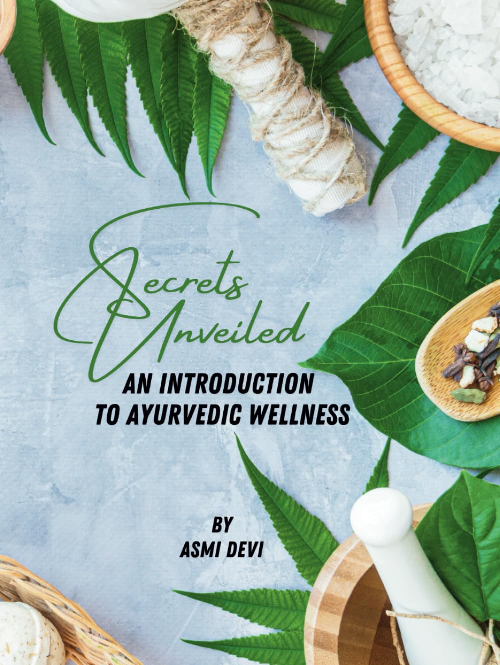 Secrets Unveiled An Introduction to Ayurvedic Wellness