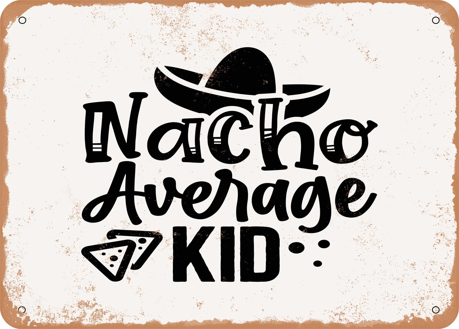 Miaomansenstore Metal Sign - Nacho Average Kid - Vintage Look Sign Home Decor