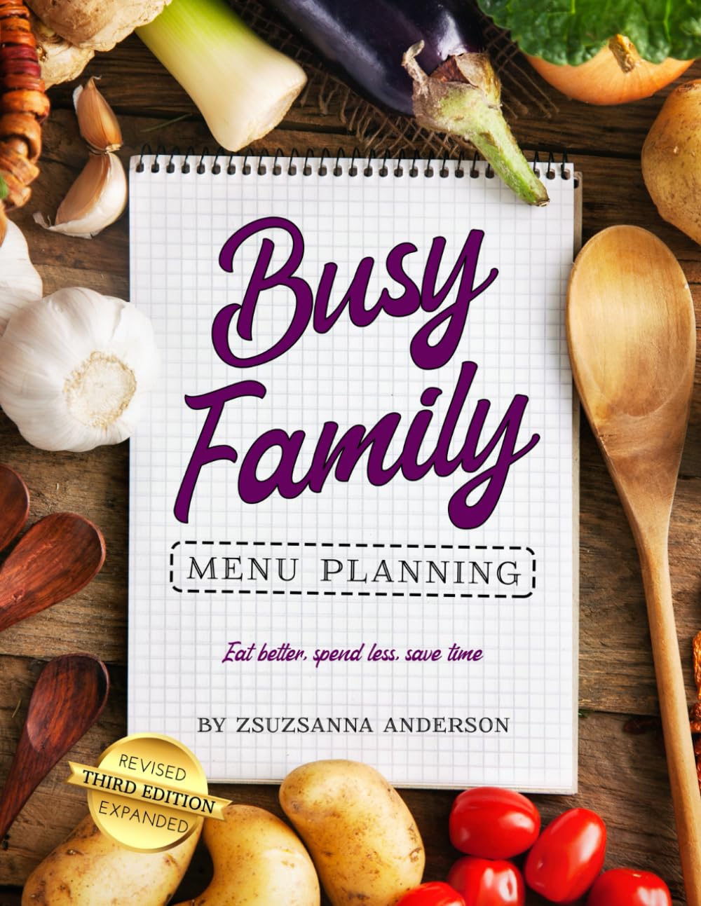 Busy Family Menu Planning: Eat better, spend less, save time