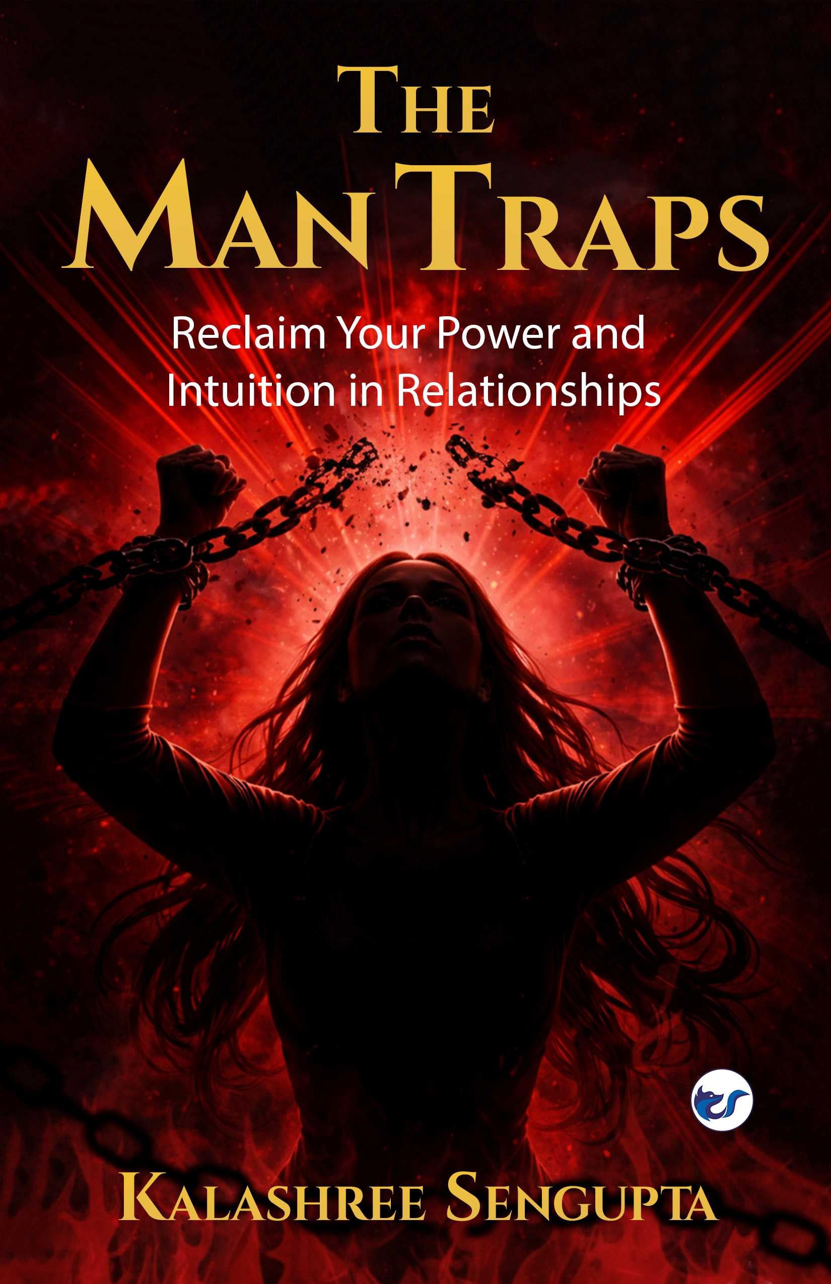 The Man Traps: Reclaim Your Power and Intuition in Relationships