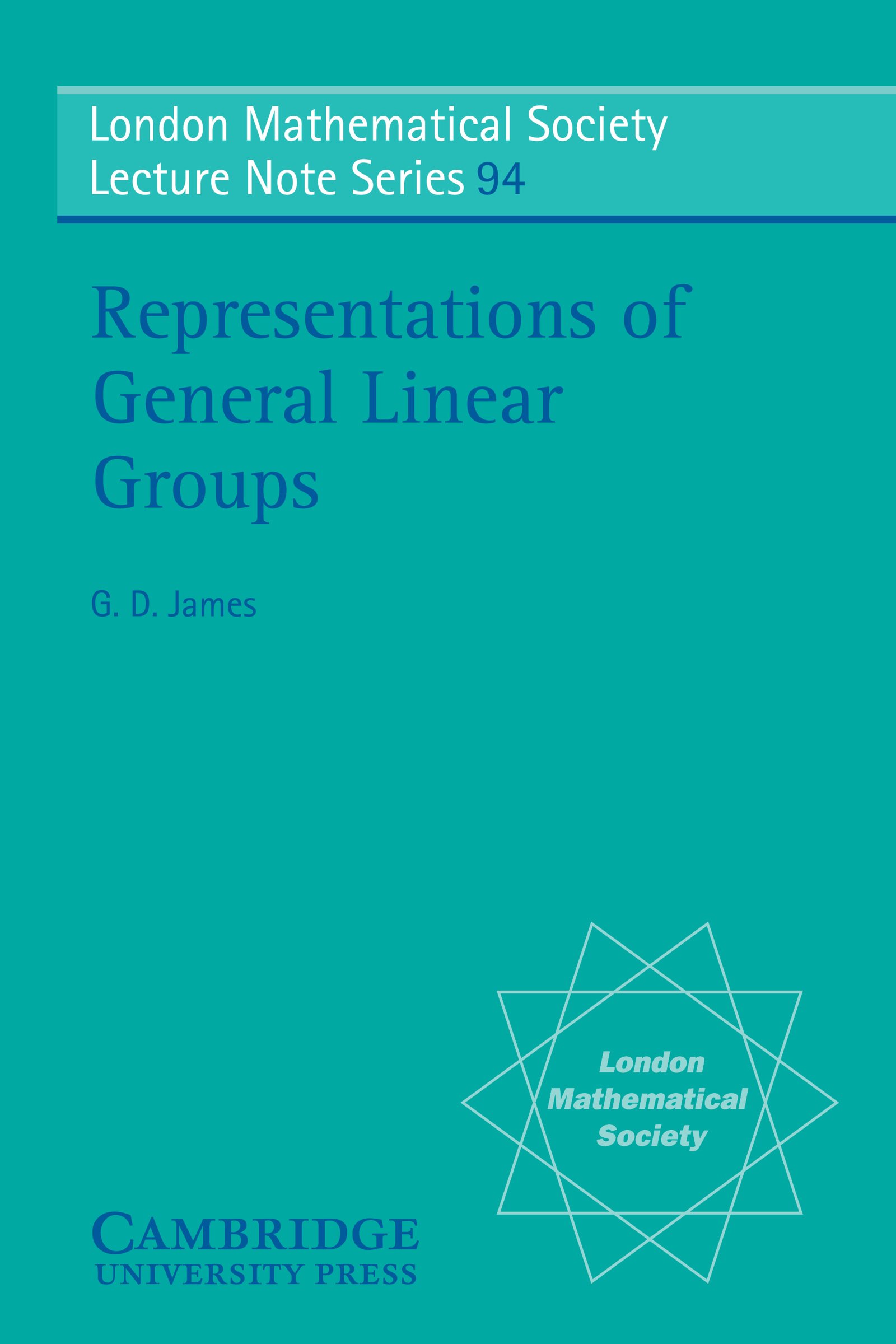 Representations of General Linear Groups (London Mathematical Society Lecture Note Series Book 94)