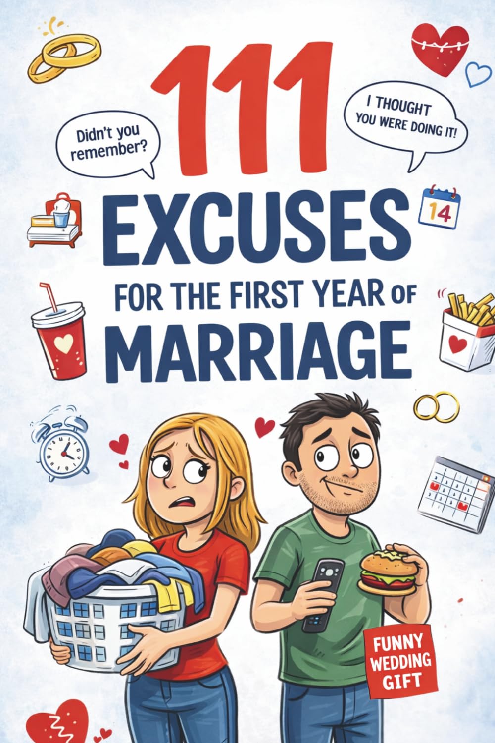 111 Excuses for the First Year of Marriage: A Funny Wedding Gift for Couples – Packed with Hilarious Excuses, Ridiculous Explanations, and Charming Survival Tricks for Married Life