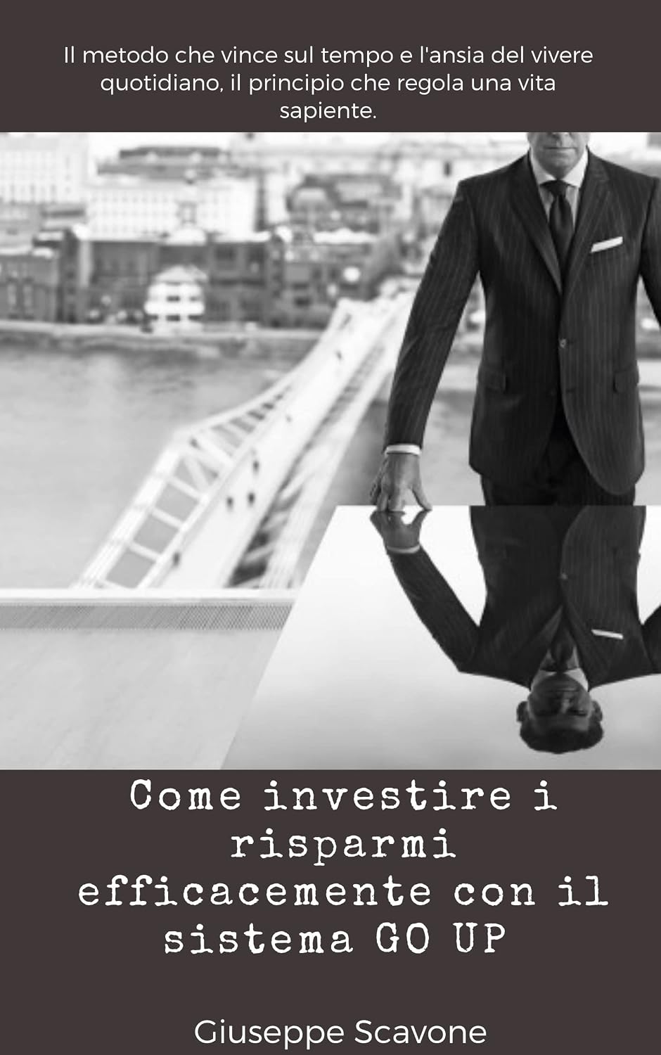 COME INVESTIRE I RISPARMI EFFICACEMENTE CON IL SISTEMA GO UP® (Italian Edition)