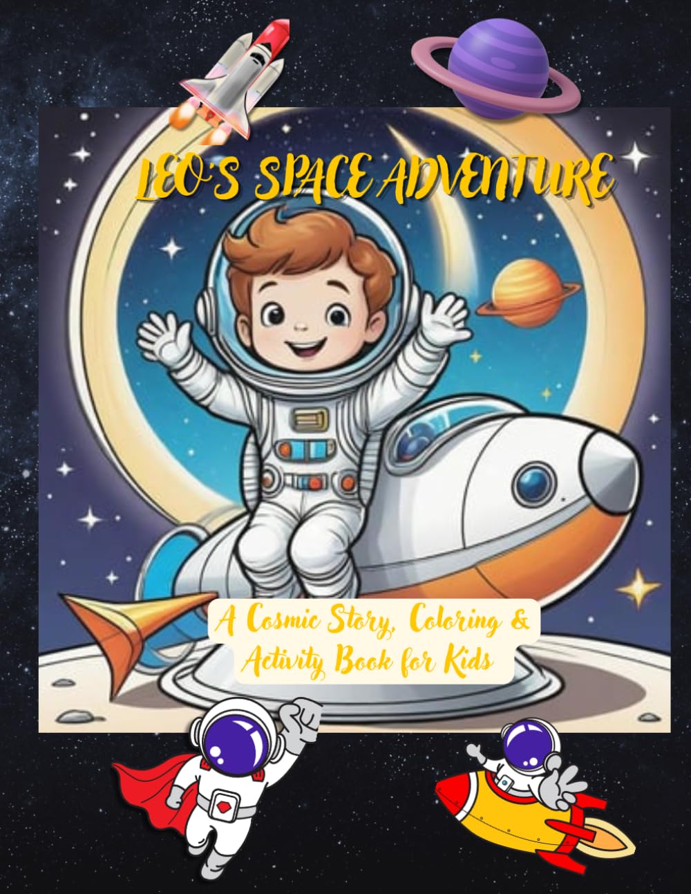 Leo's Space Adventure: A Cosmic Story, Coloring & Activity Book for Kids