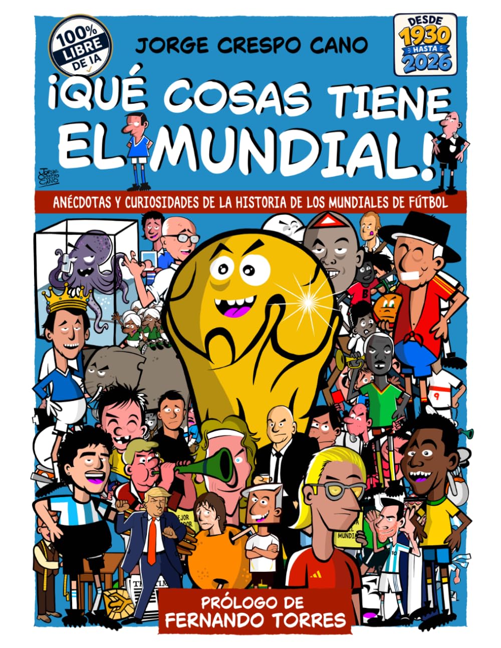 ¡Qué cosas tiene el mundial!: Anécdotas y curiosidades de la historia de los mundiales de fútbol