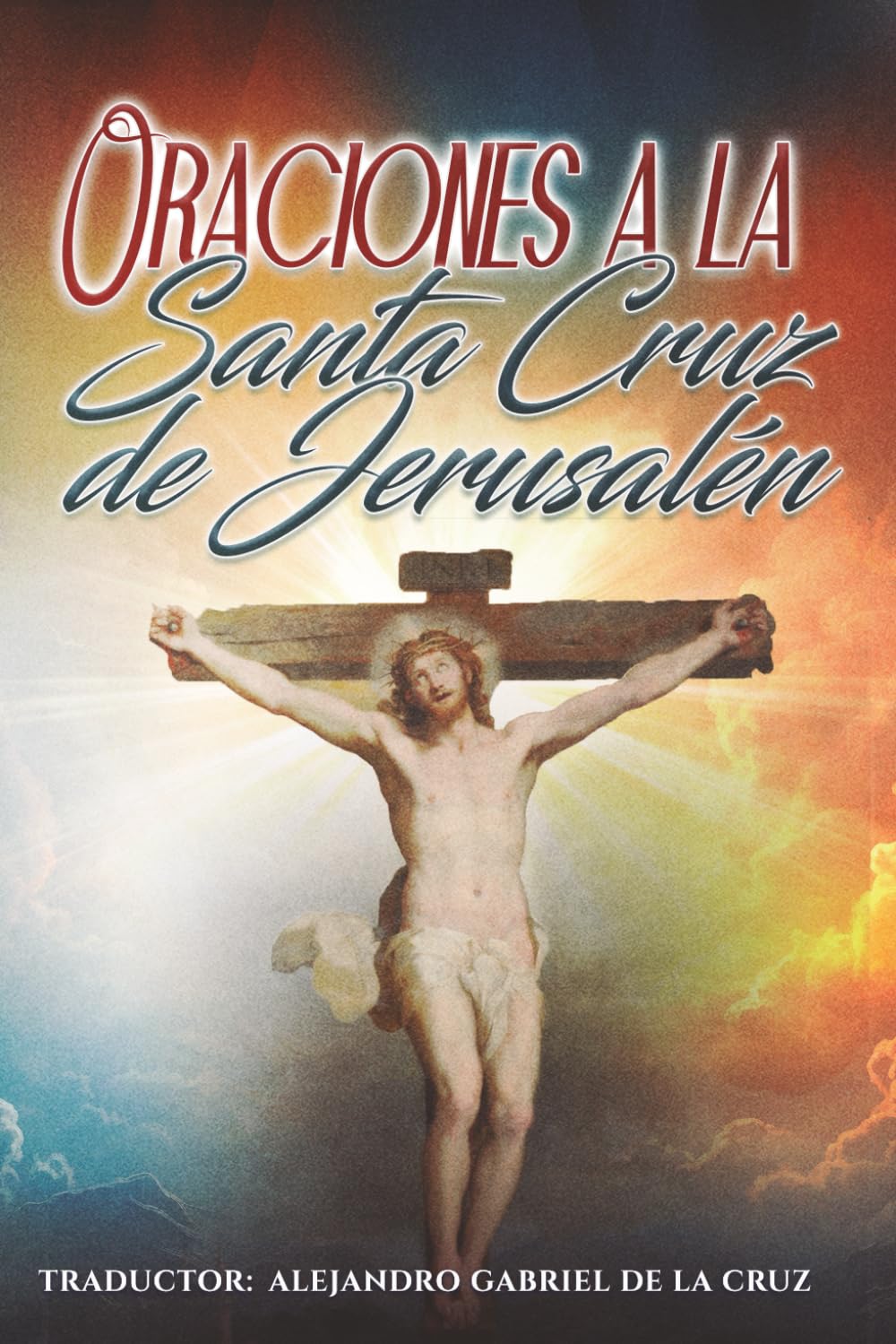 Oraciones a la Santa Cruz de Jerusalén