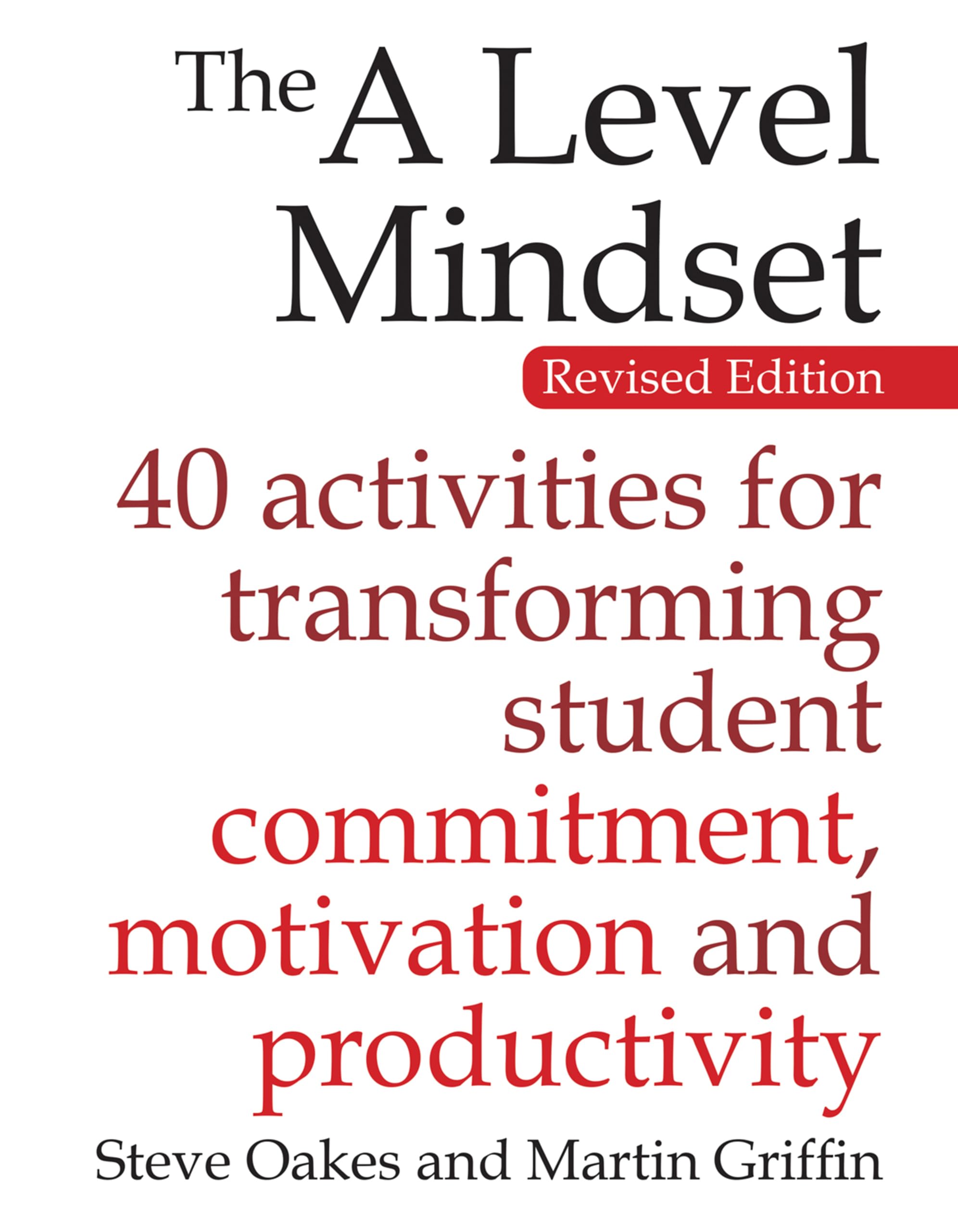 The A Level Mindset: 40 activities for transforming student commitment, motivation and productivity