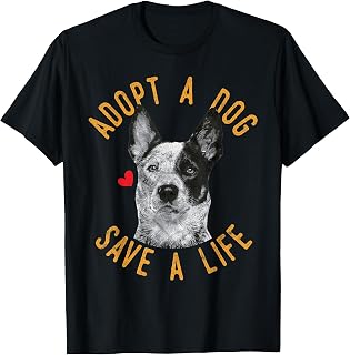 Adopt A Dog Save A Life Rescue Australian Cattle Dog Gift T-Shirt for Men Women