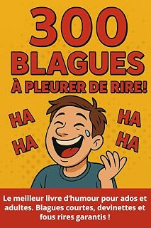 Livre de 300 blagues à pleurer de rire. Le meilleur livre d'humour, blagues courtes, devinettes: 300 blagues hilarantes – humour intelligent (et ... garantis pour ados et adultes. Cadeau idéal
