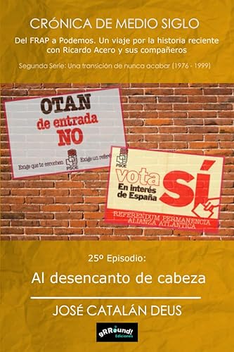 Al desencanto de cabeza: 25º Episodio de la Crónica de Medio Siglo. Del FRAP a Podemos, un viaje por la historia reciente con Ricardo Acero y sus compañeros