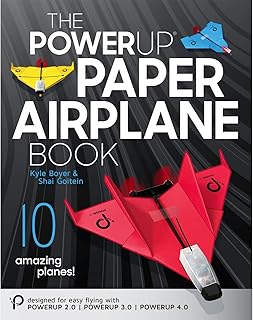 PowerUp Paper Airplane Book. A Certified Fully Illustrated 59-Page Companion Guide to The 2.0, 3.0, & 4.0 Powered Paper Planes. for Beginners, Hobbyists, Tinkerers, & STEM Teachers.