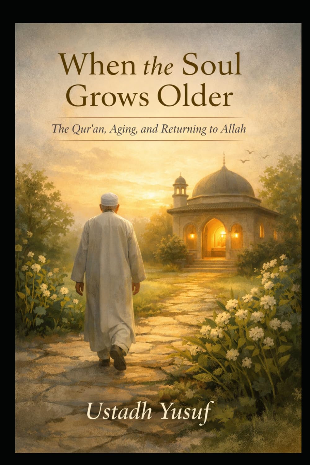 When the Soul Grows Older: The Qur'an Aging and Returning to Allah