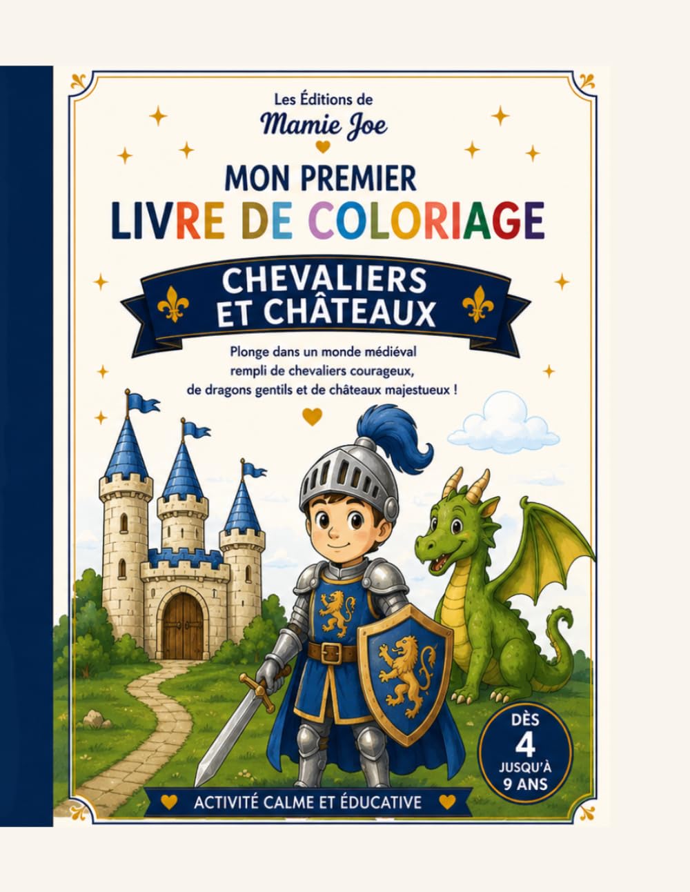 Chevaliers et Châteaux: Princesses, dragons gentils, chevaliers courageux et château à colorier