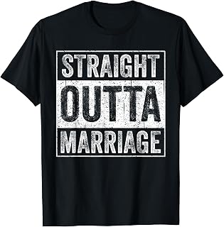 Funny Straight Outta Marriage Gift Breakup Divorce Men Women T-Shirt